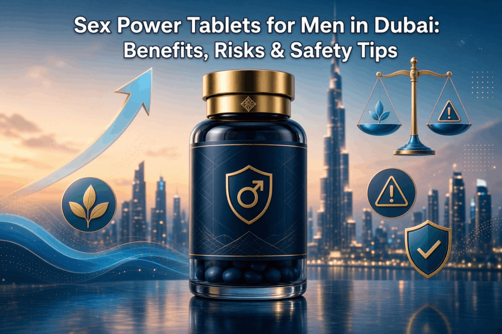 Sex Power Tablets for Men in Dubai